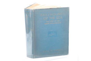 MARITIME 1930 GREYHOUNDS OF THE SEA: The Story Of The American Clipper Ship.  First Edition