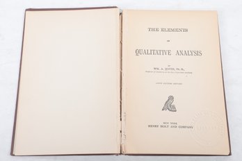 1901 THE ELEMENTS OF QUALITATIVE ANALYSIS BY WM. A. NOYES, Ph. D. FIFTH ED., REV. HENRY HOLT & CO. N.Y.
