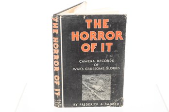 1932 THE HORROR OF IT: Camera Records Of War's Gruesome Glories.