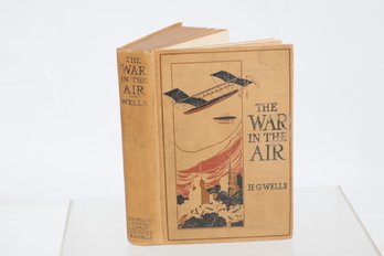 H, G. Wells  The War In The Air And Particularly How Mr. Bert Smallways Fared While It Lasted. 1910