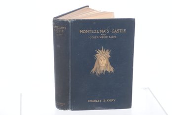 Inscribed 1899 Montezuma's Castle And Other Weird Tales By Charles B. Cory Author Of 'Di, Wandermann,'