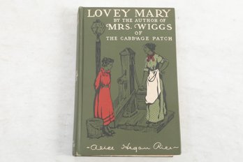 1903 LOVEY MARY BY ALICE HEGAN RICE AUTHOR OF 'MRS. WIGGS OF THE CABBAGE PATCH' NEW YORK THE CENTURY CO. 1903