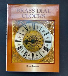 HOROLOGY BOOKS:  BRASS DIAL CLOCKS By Brian Loomes, 1998, HC DJ Illustrated