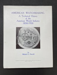 HOROLOGY BOOKS:  AMERICAN WATCHMAKING A TECHNICAL HISTORY 1850-1930  Illustrated HC DJ