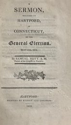 1809 SERMON, PREACHED AT HARTFORD, IN CONNECTICUT, ON THE General Elect. MAY 11th, 1809. By SAMUEL NOTT, A. M.