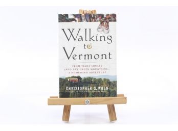 Walking To Vermont By Christopher S. Wren - First Edition 2004