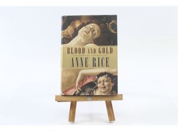 Blood And Gold: The Vampire Chronicles By Anne Rice - FIRST EDITION W. Dust Jacket