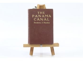 The Panama Canal By Frederic Haskin - First Edition 1913