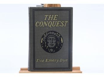 The Conquest By Eva Emery Dye - First Edition 1902