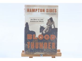 Blood And Thunder By Hampton Sides - FIRST EDITION W. DUST JACKET