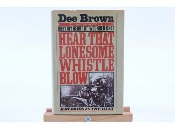 Hear That Lonesome Whistle Blow By Dee Brown - First Edition 1977