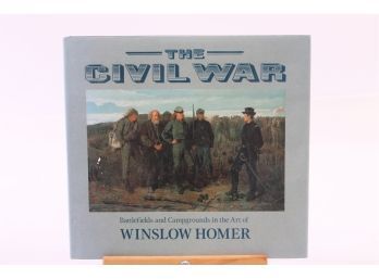 The Civil War Battlefields And Campgrounds Of Winslow Homer - FIRST EDITION W. DUST COVER