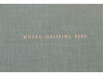 1961 Where Griffins Feed First Edition Book Signed By The Author