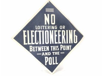 Early Political Paper Sign No Loitering Or Electioneering