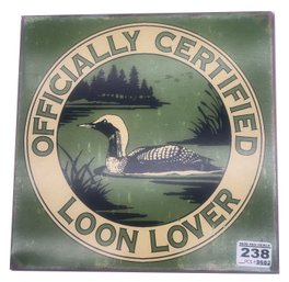 Vintage Officially Certified Loon Lover Metal Sign, 9.5'Sq