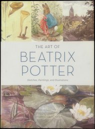 2016 Book - 'The Art Of Beatrix Potter' Sketches, Paintings & Illustrations, 8.25' X 11.25'H, With Dust Jacket