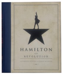 2016 First Edition - 'Hamilton The Revolution' The Broadway Musical By Lin-Manuel Miranda And Jeremy McCarter