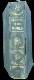 1852 Book 'Great Cities Of The World' By John Frost LL.D. (1784-1877), Filled With Numerous Etchings