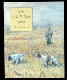 1993 'The A.B. Frost Book' By Henry M. Reed, Author Inscribed To Joseph W.P. Frost, 8-7/8' X 11-1/4'