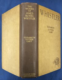 1913 Book: 'The Works Of James McNeill Whistler' By Elisabeth Luther Cary