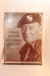 Man Cave Art: John Wayne ' A Man's Go To Do What A Man's Go To Do' Metal Poster Not Vintage